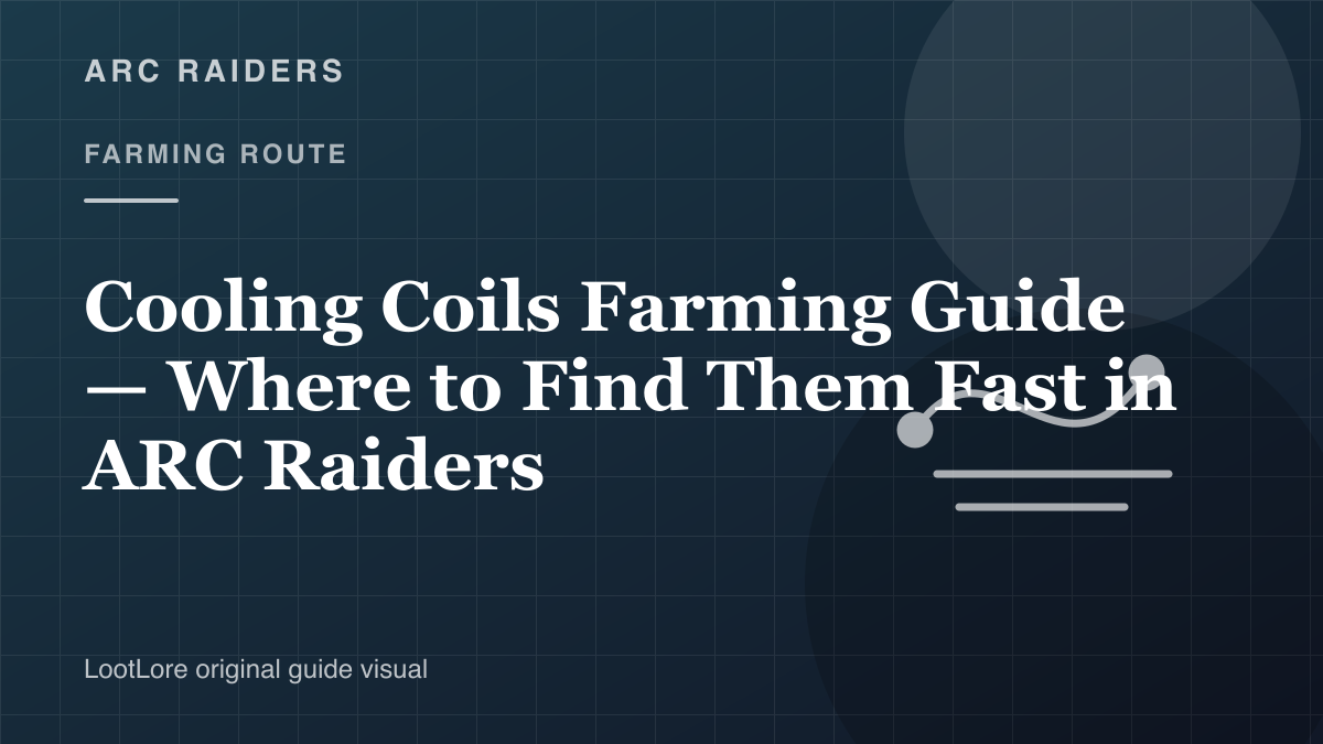 Cooling Coils Farming Guide — Where to Find Them Fast in ARC Raiders original farming route visual