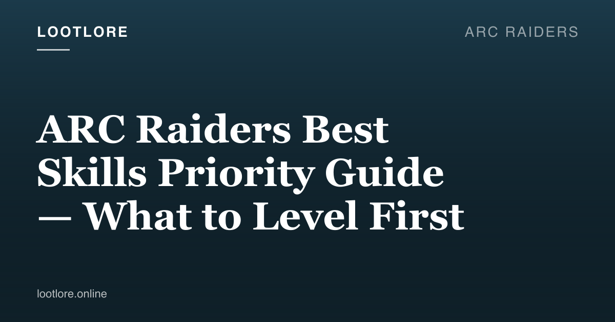 ARC Raiders best skills priority guide