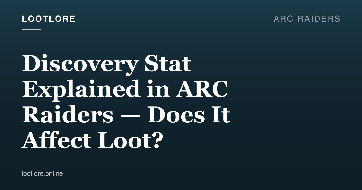 ARC Raiders guide cover for Discovery Stat Explained in ARC Raiders — Does It Affect Loot?