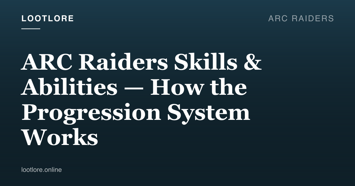 ARC Raiders guide cover for ARC Raiders Skills & Abilities — How the Progression System Works
