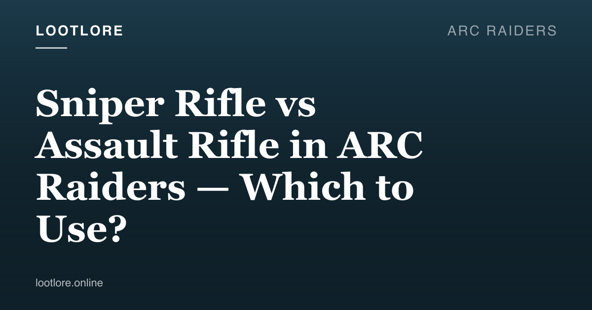 ARC Raiders guide cover for Sniper Rifle vs Assault Rifle in ARC Raiders — Which to Use?