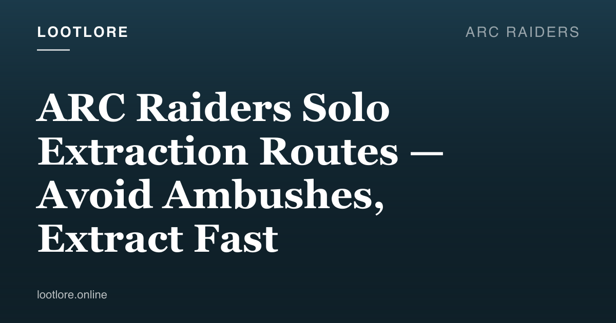 ARC Raiders solo extraction route planning across map terrain