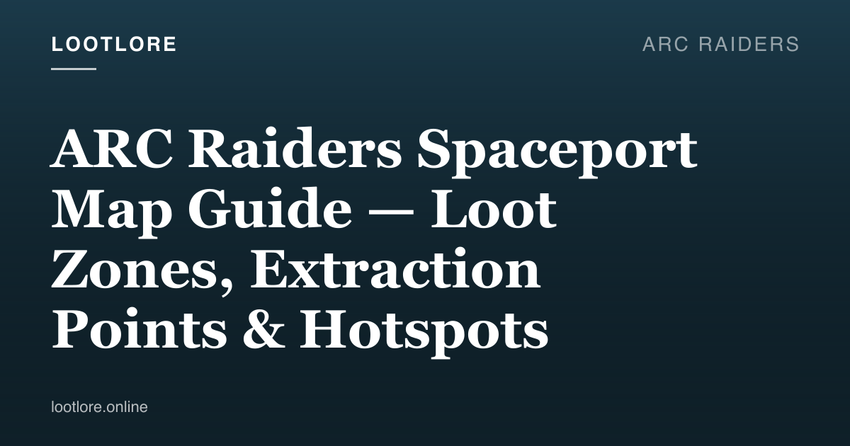 ARC Raiders guide cover for ARC Raiders Spaceport Map Guide — Loot Zones, Extraction Points & Hotspots