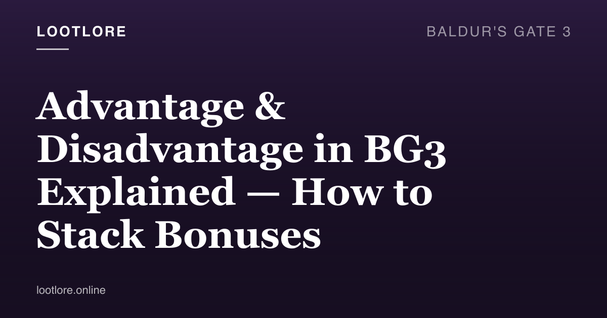 Baldur's Gate 3 guide cover for Advantage & Disadvantage in BG3 Explained — How to Stack Bonuses