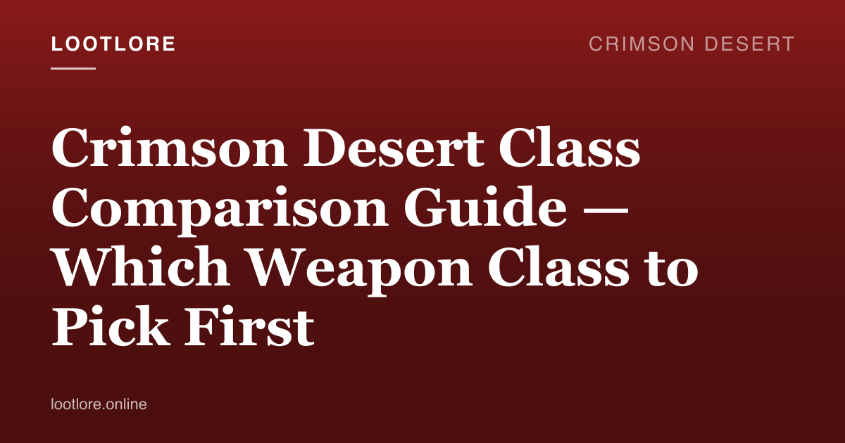 Crimson Desert class comparison — which weapon to pick