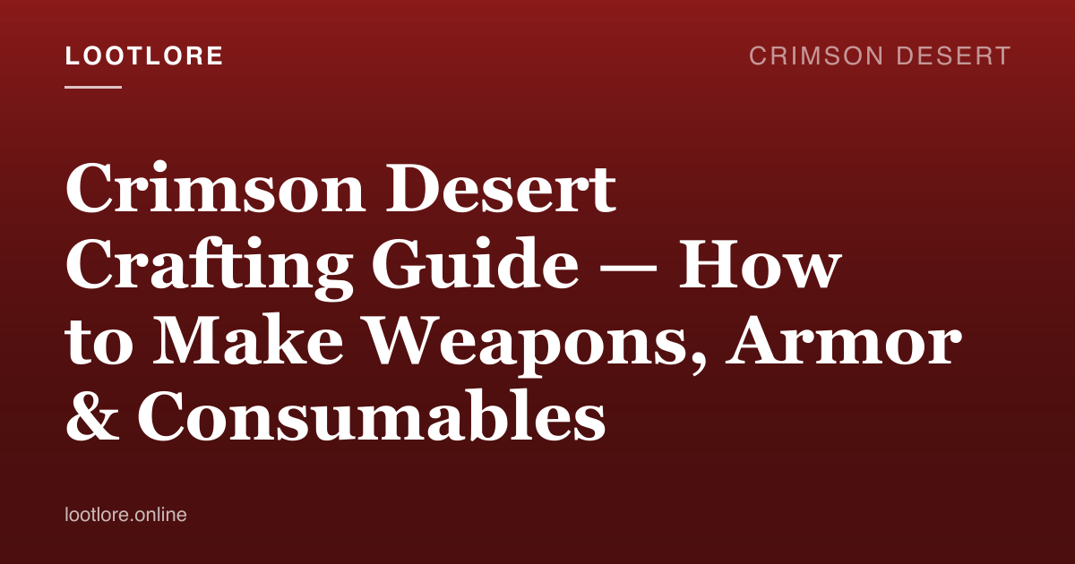 Crimson Desert guide cover for Crimson Desert Crafting Guide — How to Make Weapons, Armor & Consumables