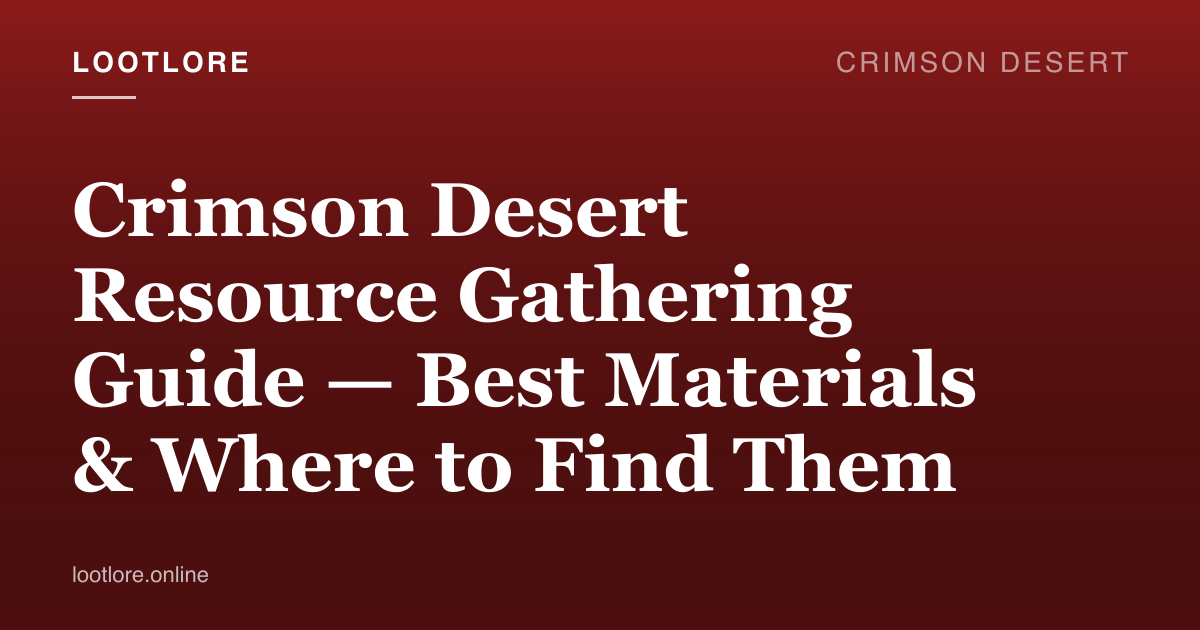 Crimson Desert guide cover for Crimson Desert Resource Gathering Guide — Best Materials & Where to Find Them