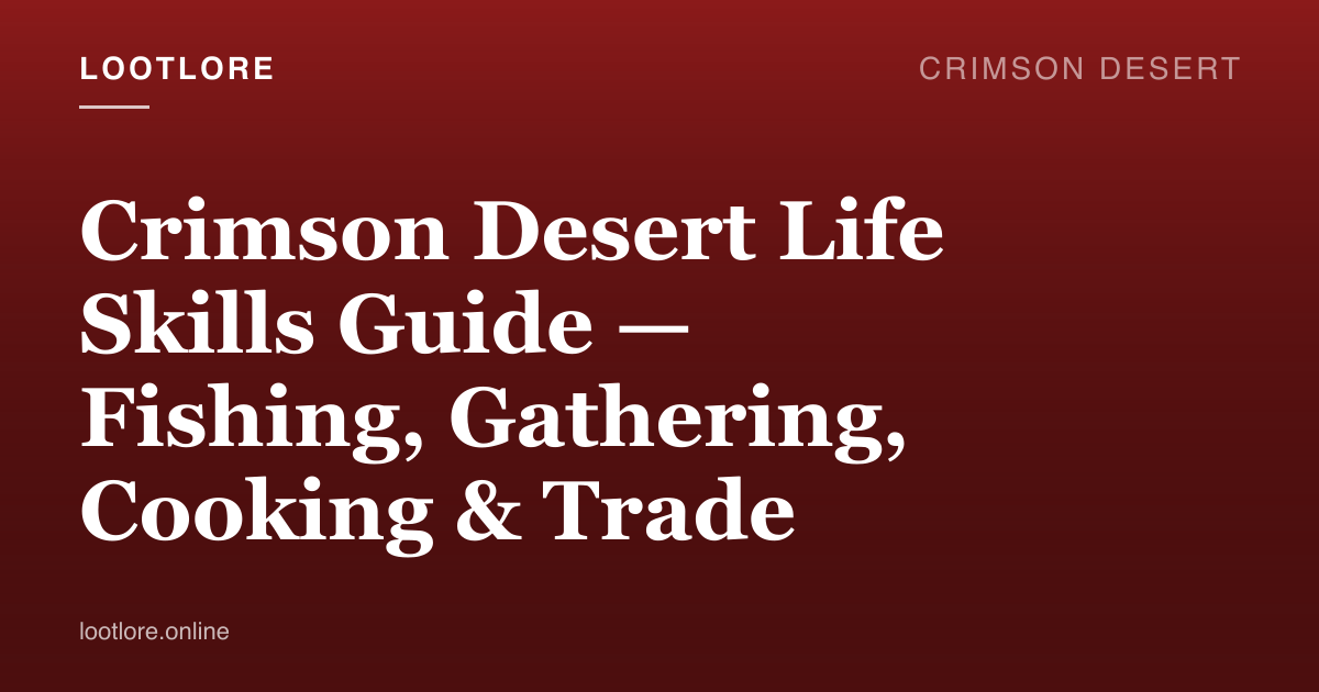 Crimson Desert guide cover for Crimson Desert Life Skills Guide — Fishing, Gathering, Cooking & Trade
