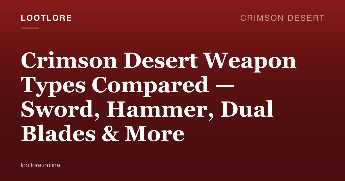 Crimson Desert guide cover for Crimson Desert Weapon Types Compared — Sword, Hammer, Dual Blades & More