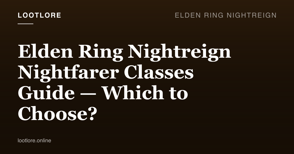 Elden Ring: Nightreign guide cover for Elden Ring Nightreign Nightfarer Classes Guide — Which to Choose?