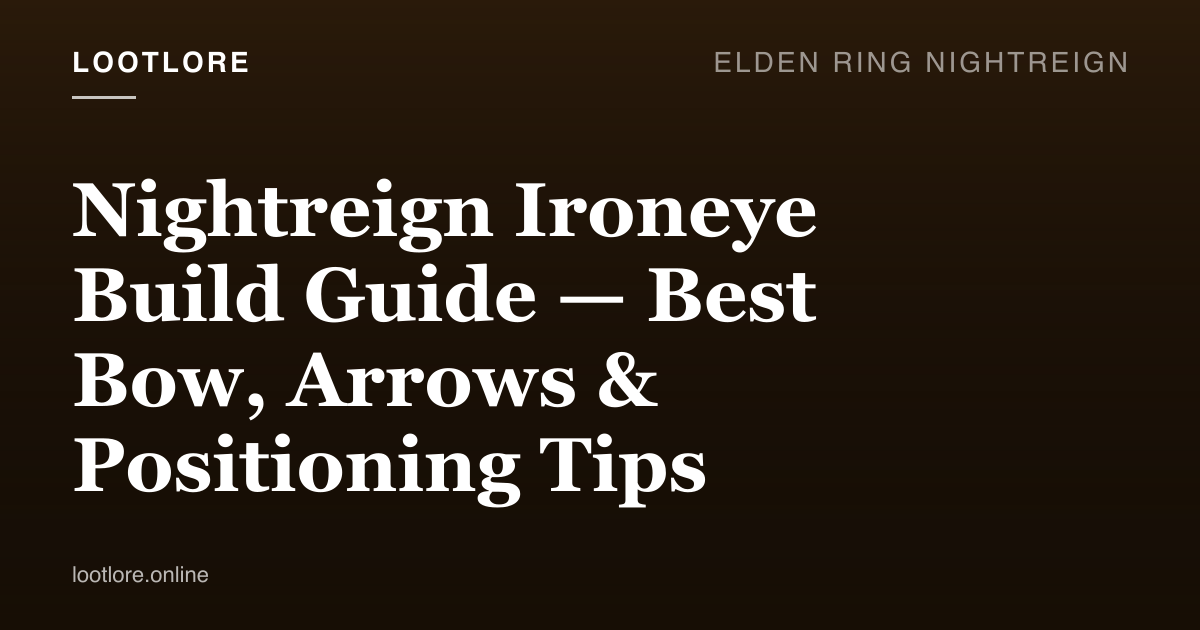 Elden Ring: Nightreign guide cover for Nightreign Ironeye Build Guide — Best Bow, Arrows & Positioning Tips