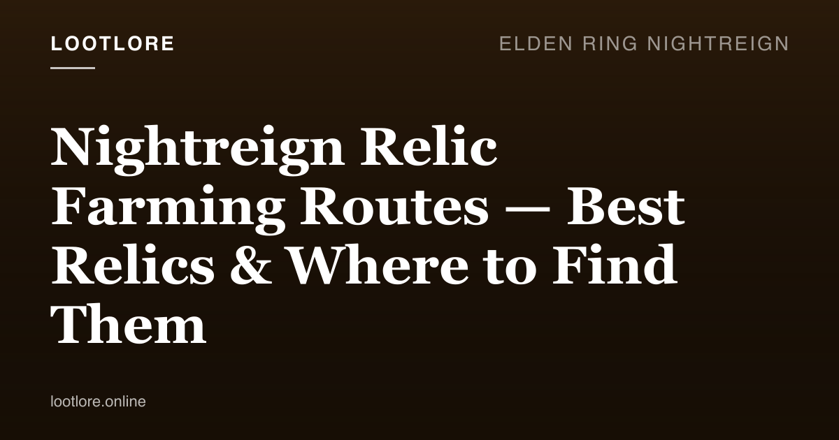 Nightreign relic inventory and farming routes