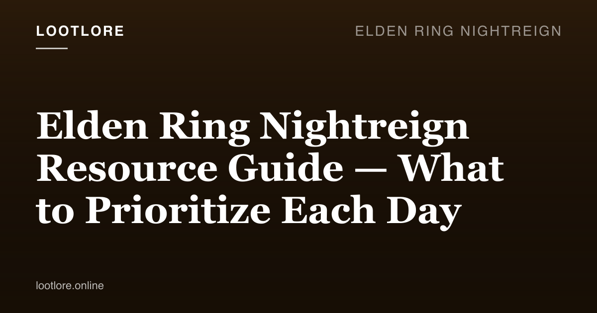 Elden Ring: Nightreign guide cover for Elden Ring Nightreign Resource Guide — What to Prioritize Each Day