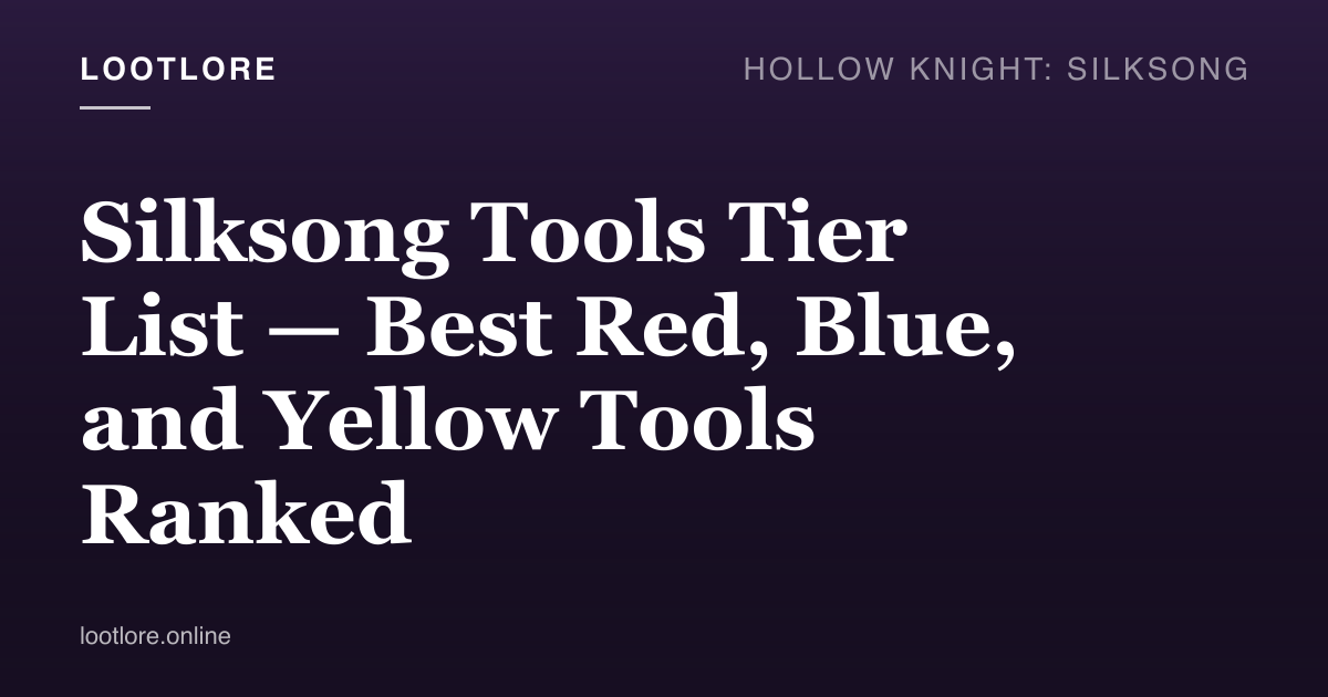 Silksong tools tier list — best red, blue, and yellow tools for Hornet