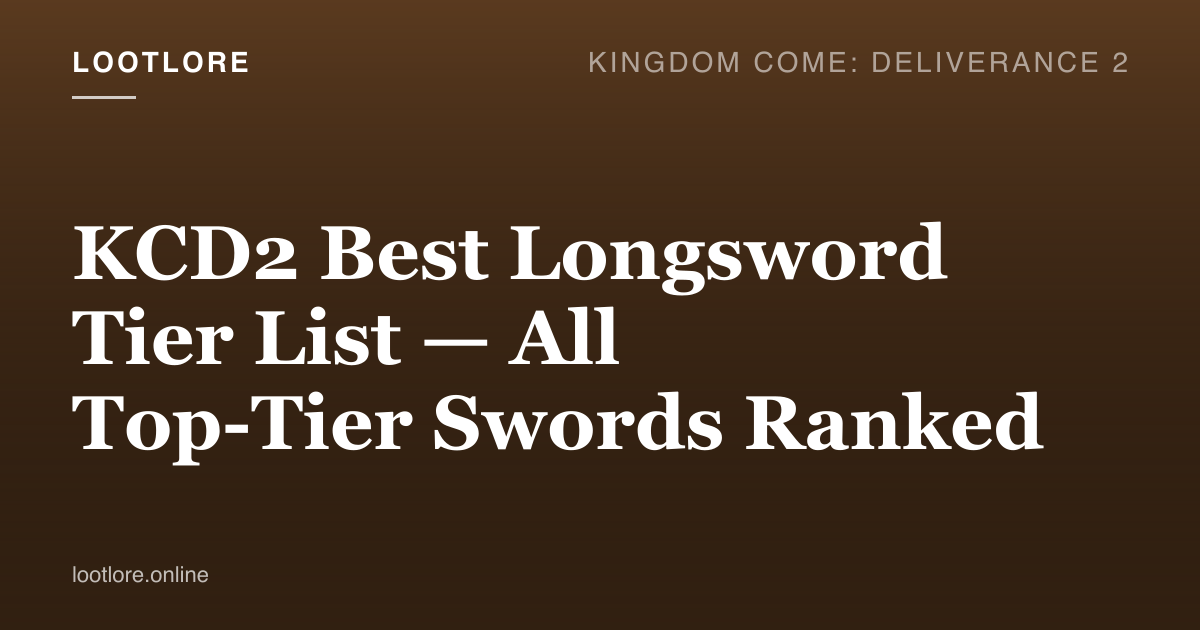 KCD2 best longsword tier list — comparison chart of top-tier longswords with stats and acquisition routes