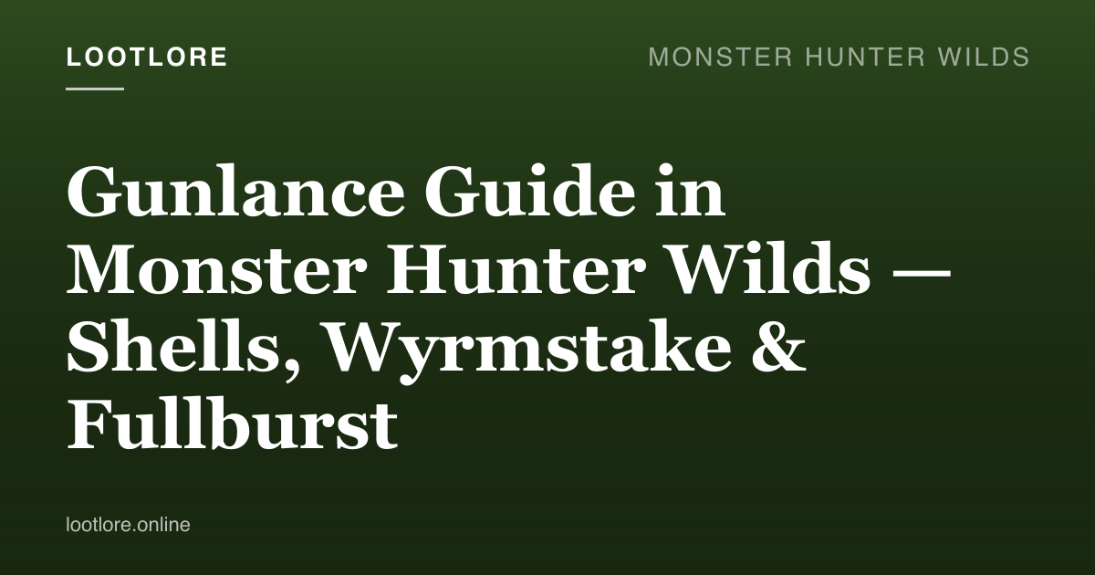Monster Hunter Wilds guide cover for Gunlance Guide in Monster Hunter Wilds — Shells, Wyrmstake & Fullburst