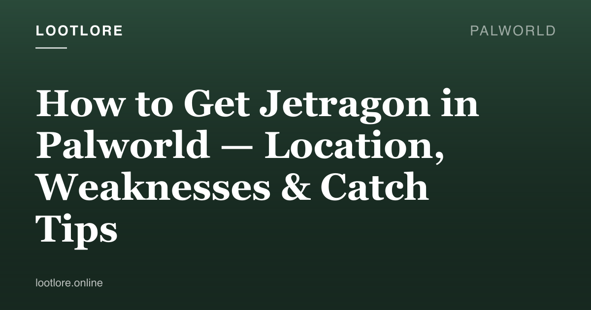Palworld guide cover for How to Get Jetragon in Palworld — Location, Weaknesses & Catch Tips