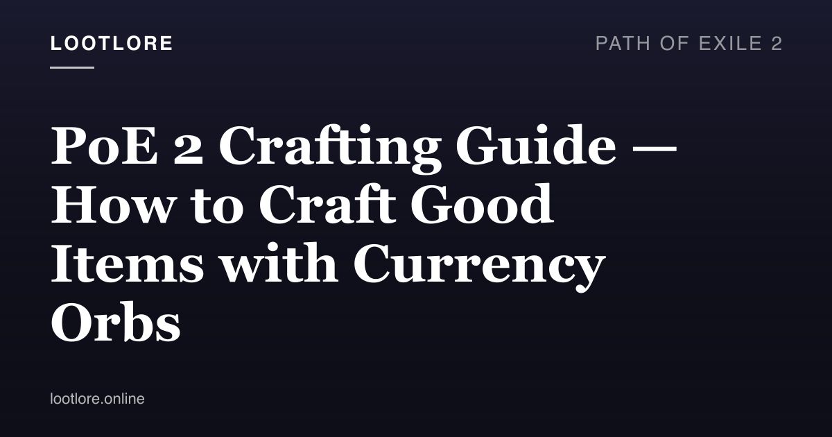 Path of Exile 2 guide cover for PoE 2 Crafting Guide — How to Craft Good Items with Currency Orbs