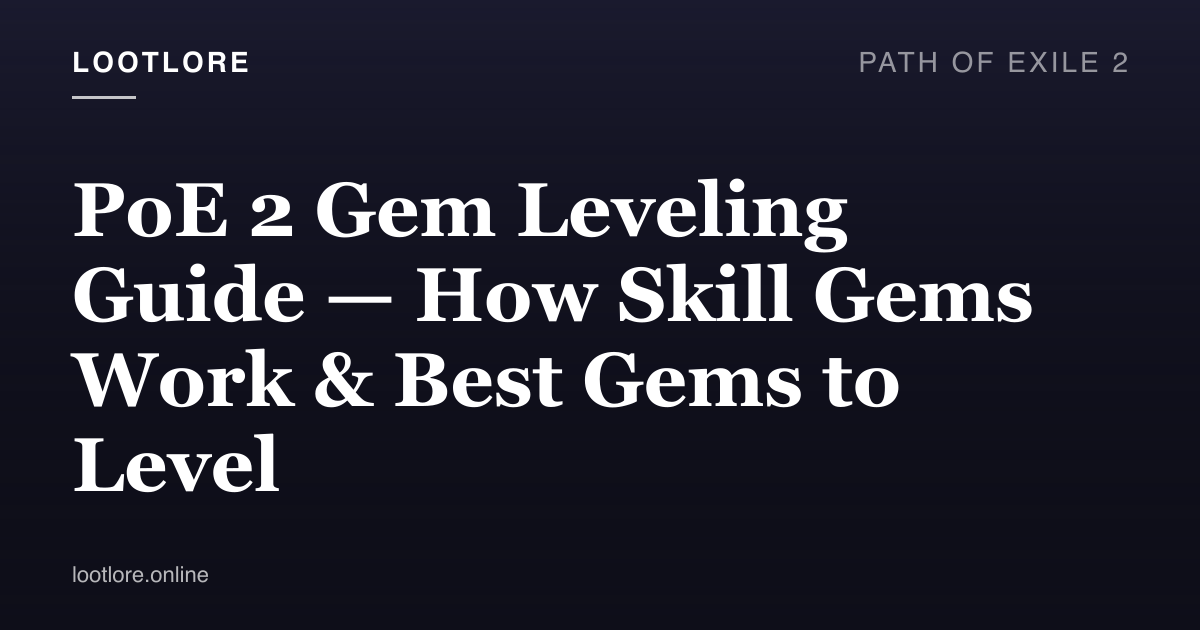 Path of Exile 2 guide cover for PoE 2 Gem Leveling Guide — How Skill Gems Work & Best Gems to Level