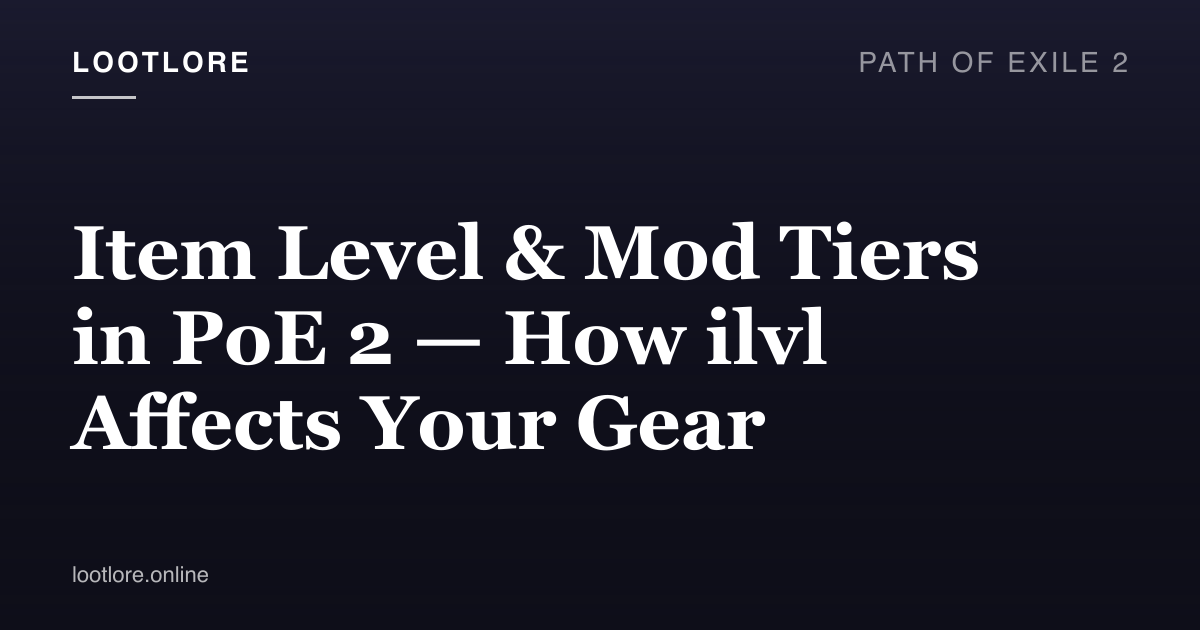 Path of Exile 2 guide cover for Item Level & Mod Tiers in PoE 2 — How ilvl Affects Your Gear