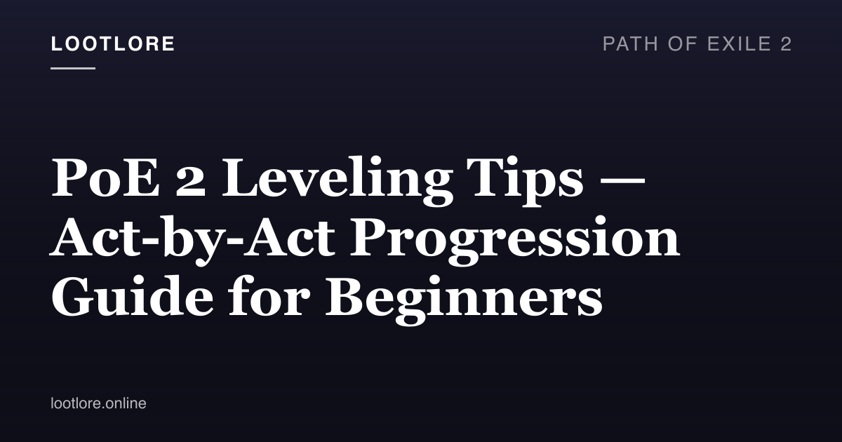 Path of Exile 2 guide cover for PoE 2 Leveling Tips — Act-by-Act Progression Guide for Beginners