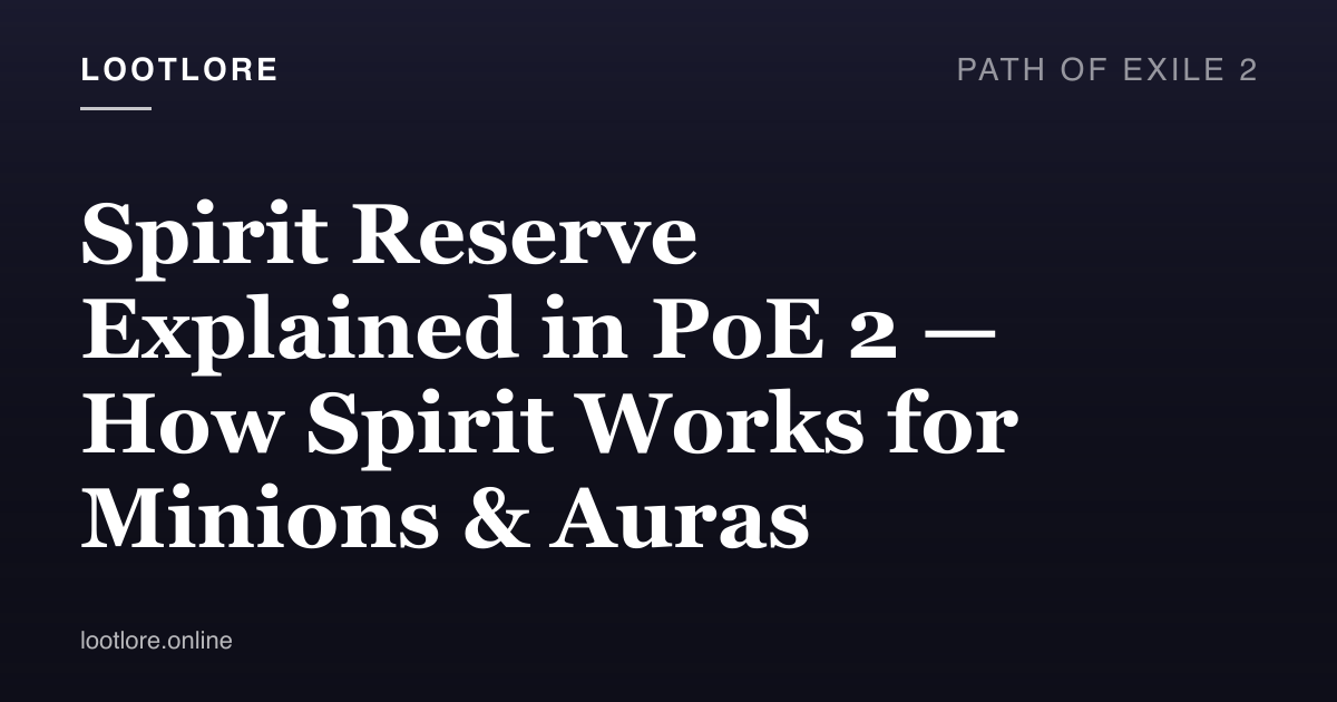 Path of Exile 2 guide cover for Spirit Reserve Explained in PoE 2 — How Spirit Works for Minions & Auras