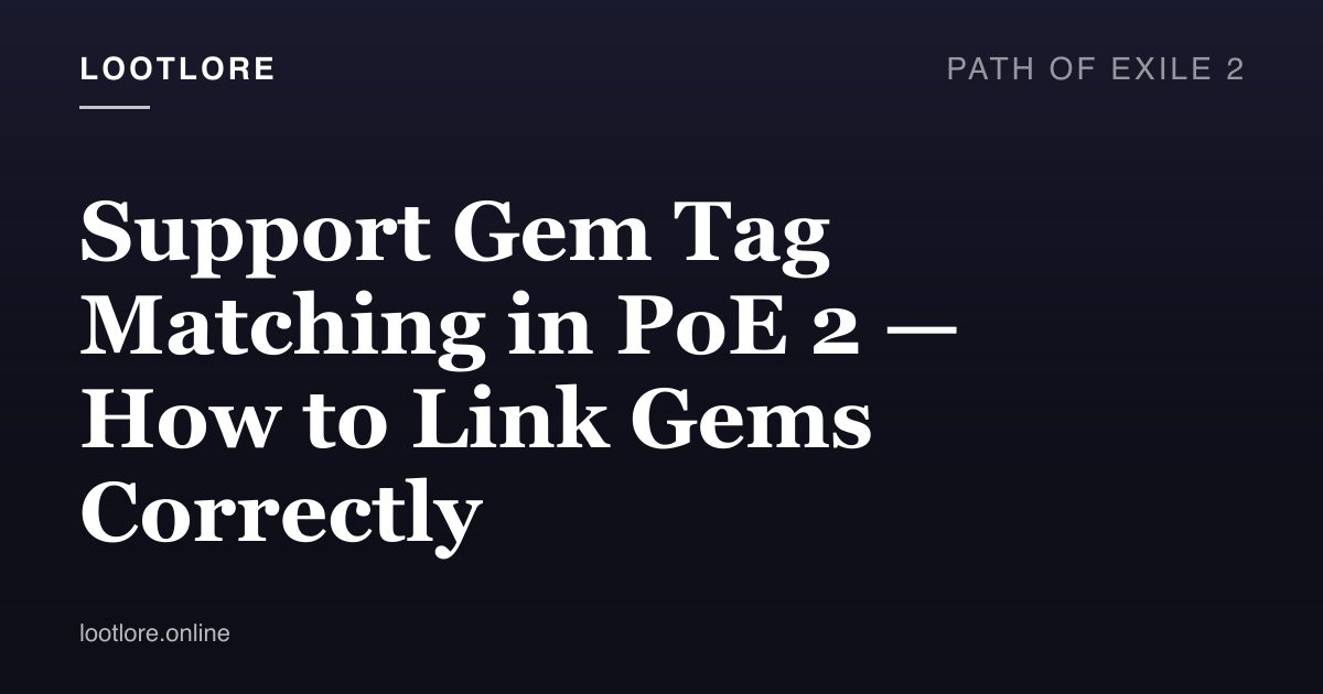 Path of Exile 2 guide cover for Support Gem Tag Matching in PoE 2 — How to Link Gems Correctly