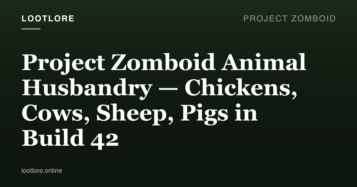 Project Zomboid Build 42 animal husbandry — chickens, cows, sheep, pigs in pens