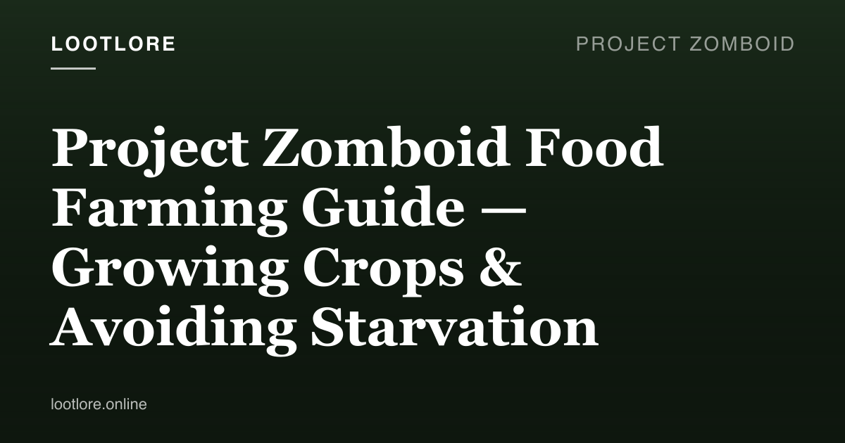 Project Zomboid guide cover for Project Zomboid Food Farming Guide — Growing Crops & Avoiding Starvation