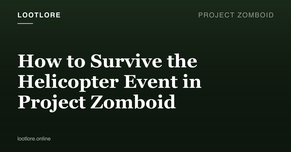 Project Zomboid guide cover for How to Survive the Helicopter Event in Project Zomboid
