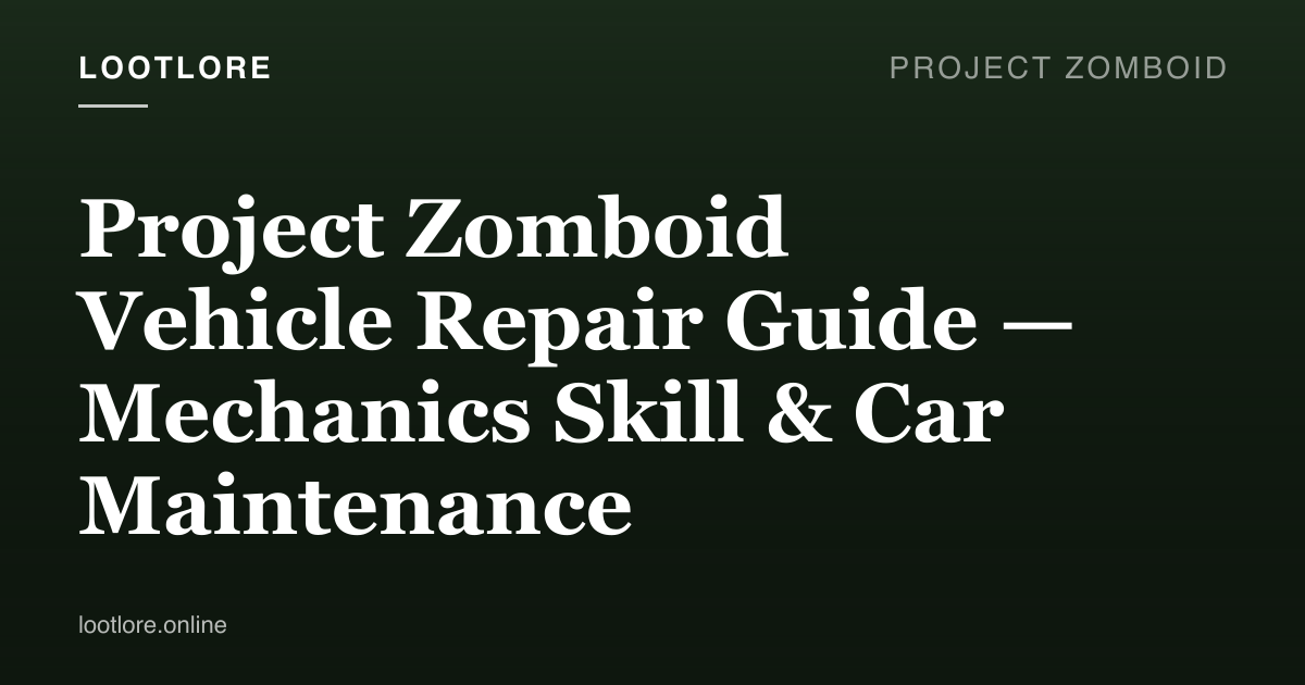 Project Zomboid guide cover for Project Zomboid Vehicle Repair Guide — Mechanics Skill & Car Maintenance