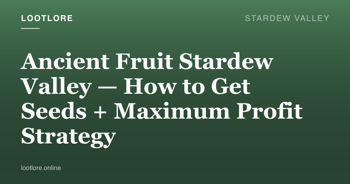 Stardew Valley — Ancient Fruit guide screenshot