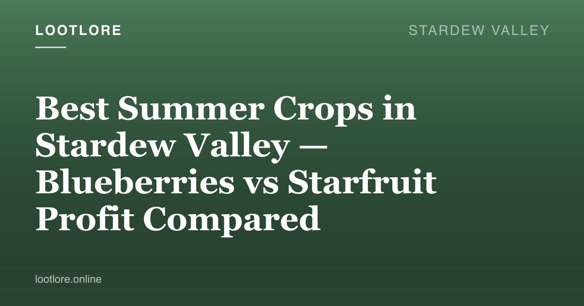 Stardew Valley guide cover for Best Summer Crops in Stardew Valley — Blueberries vs Starfruit Profit Compared