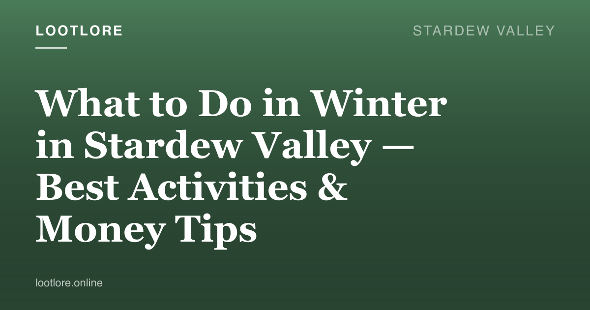 Stardew Valley guide cover for What to Do in Winter in Stardew Valley — Best Activities & Money Tips