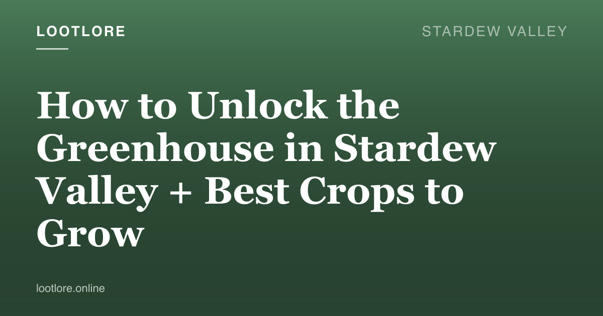 Stardew Valley guide cover for How to Unlock the Greenhouse in Stardew Valley + Best Crops to Grow