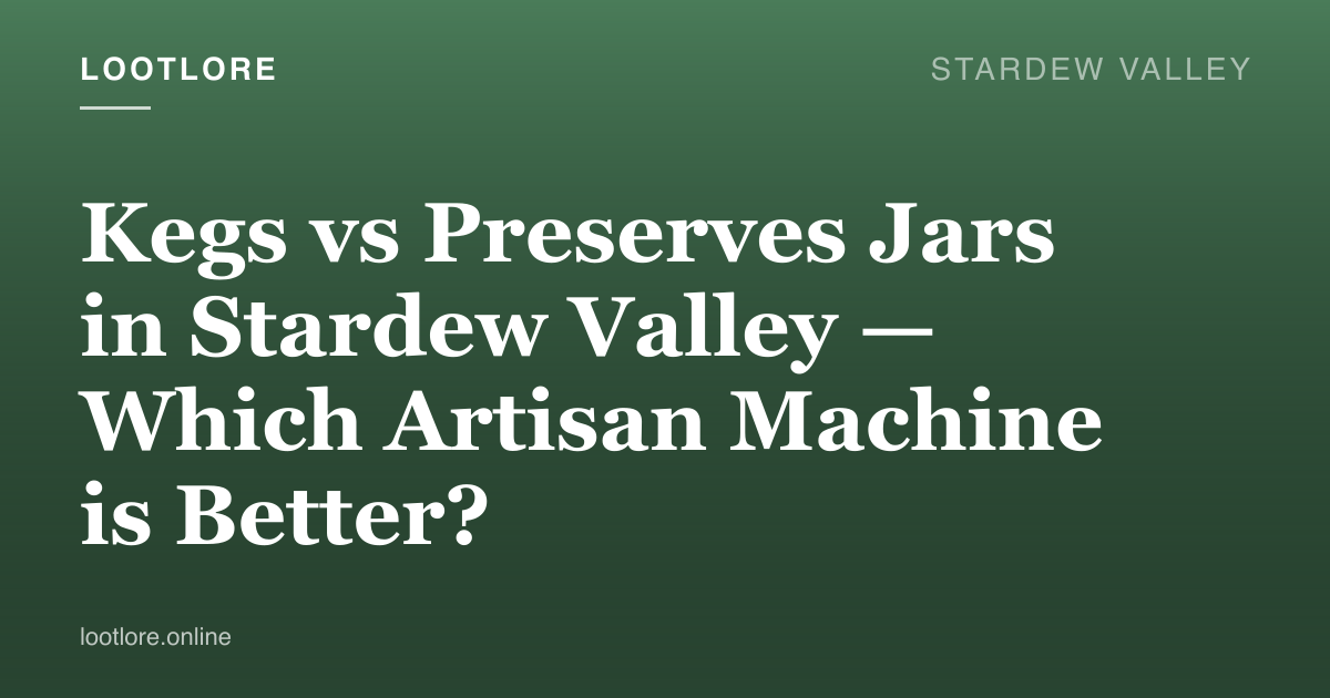 Stardew Valley guide cover for Kegs vs Preserves Jars in Stardew Valley — Which Artisan Machine is Better?
