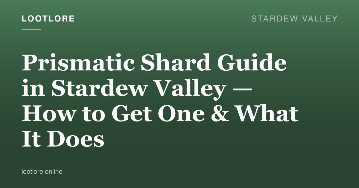 Stardew Valley guide cover for Prismatic Shard Guide in Stardew Valley — How to Get One & What It Does