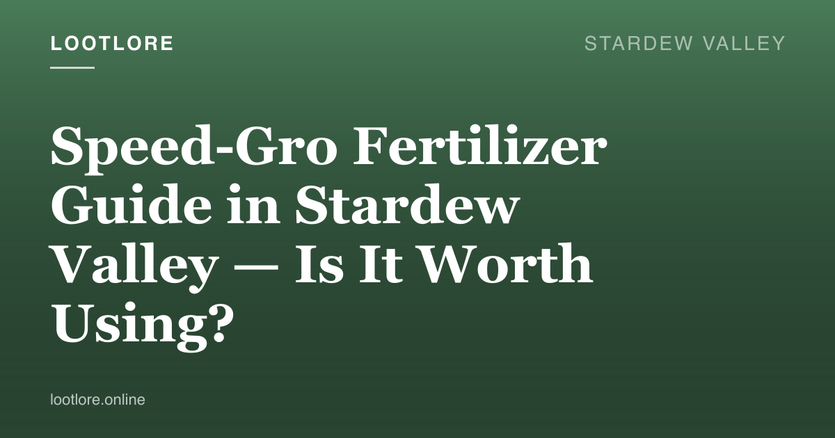Stardew Valley guide cover for Speed-Gro Fertilizer Guide in Stardew Valley — Is It Worth Using?