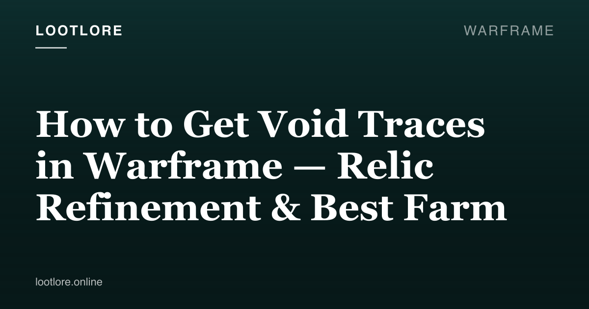 Warframe guide cover for How to Get Void Traces in Warframe — Relic Refinement & Best Farm